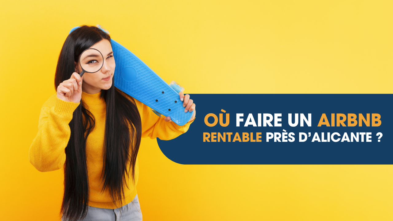 Où faire un Airbnb rentable près d’Alicante ?